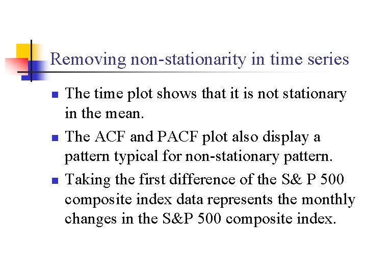 Removing non-stationarity in time series n n n The time plot shows that it