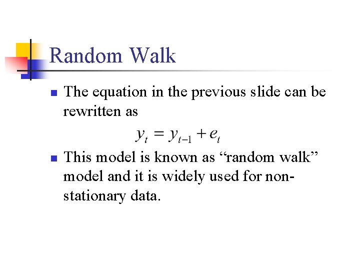 Random Walk n n The equation in the previous slide can be rewritten as