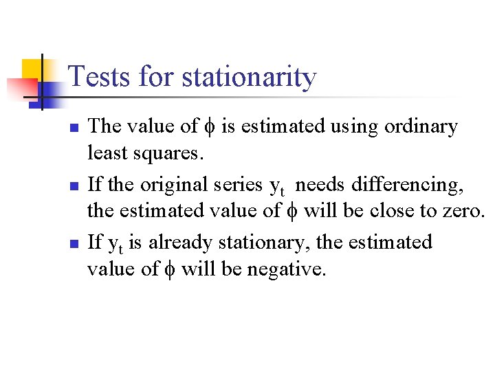 Tests for stationarity n n n The value of is estimated using ordinary least