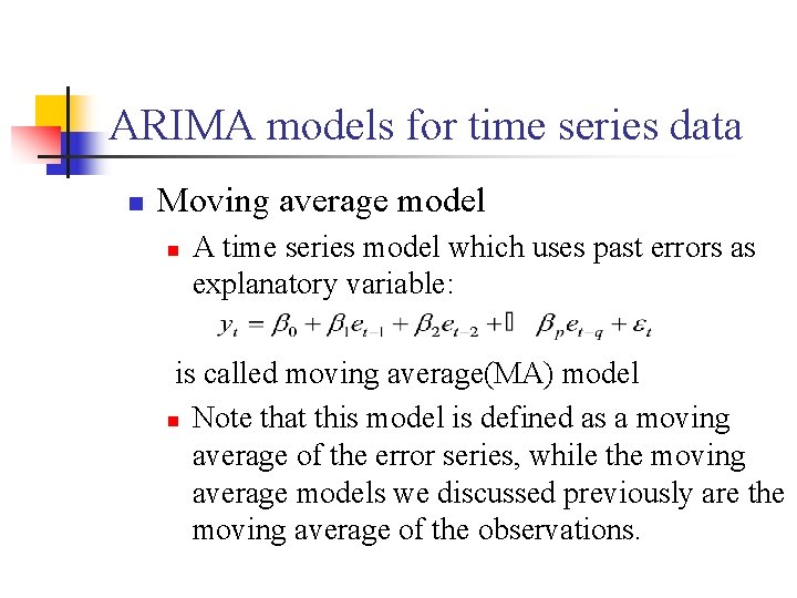 ARIMA models for time series data n Moving average model n A time series