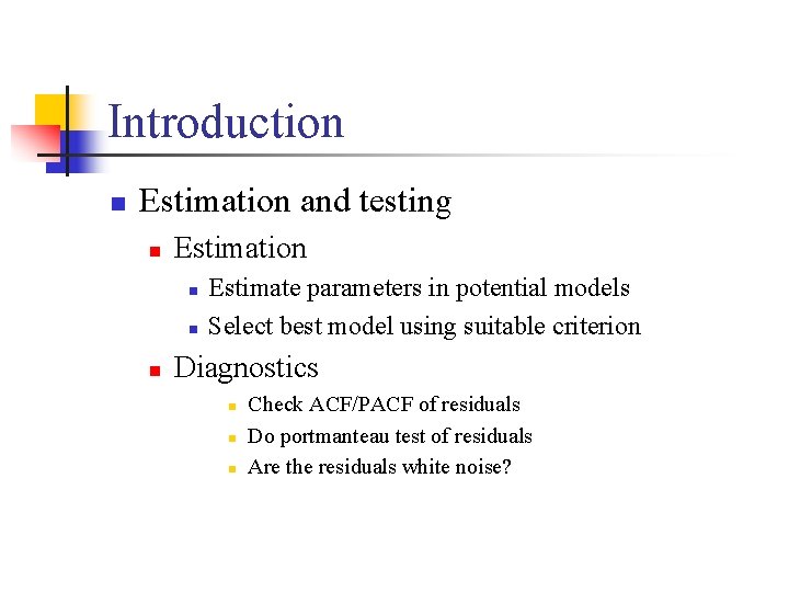 Introduction n Estimation and testing n Estimation n Estimate parameters in potential models Select