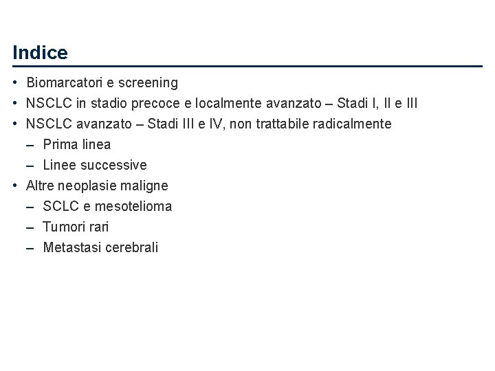 Indice • Biomarcatori e screening • NSCLC in stadio precoce e localmente avanzato –