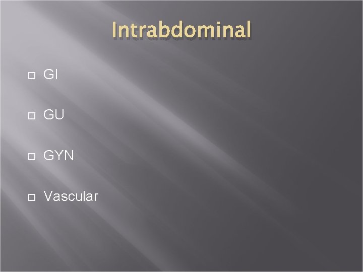 Intrabdominal GI GU GYN Vascular 