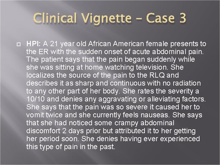 Clinical Vignette – Case 3 HPI: A 21 year old African American female presents