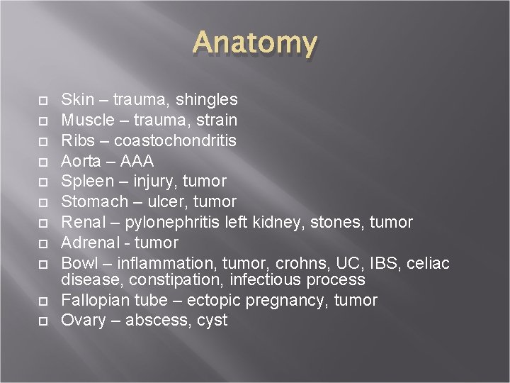 Anatomy Skin – trauma, shingles Muscle – trauma, strain Ribs – coastochondritis Aorta –