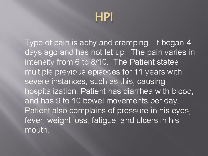 HPI Type of pain is achy and cramping. It began 4 days ago and