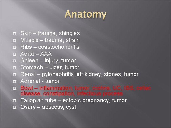 Anatomy Skin – trauma, shingles Muscle – trauma, strain Ribs – coastochondritis Aorta –