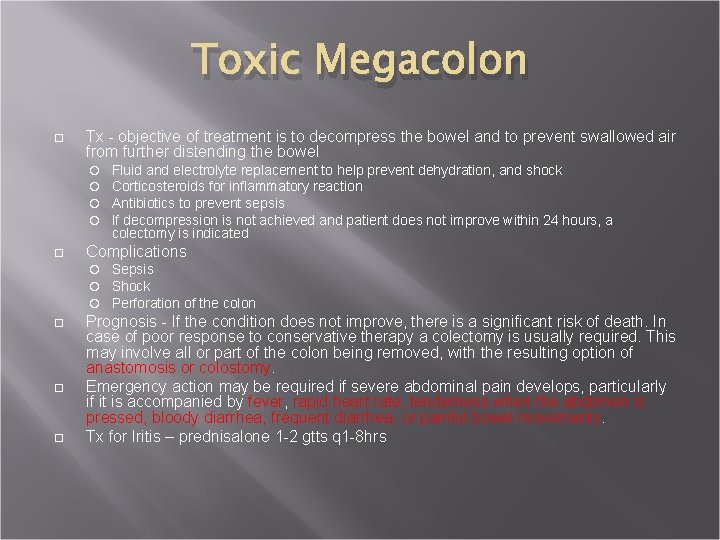 Toxic Megacolon Tx - objective of treatment is to decompress the bowel and to