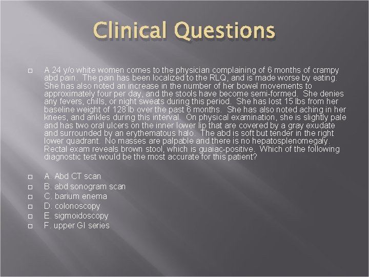 Clinical Questions A 24 y/o white women comes to the physician complaining of 6