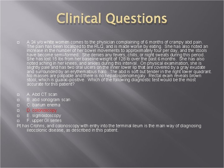 Clinical Questions A 24 y/o white women comes to the physician complaining of 6