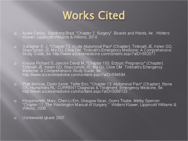 Works Cited Ayala Carlos, Spellberg Brad, “Chapter 2. Surgery”. Boards and Wards, 4 e.