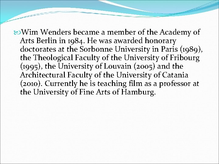  Wim Wenders became a member of the Academy of Arts Berlin in 1984.