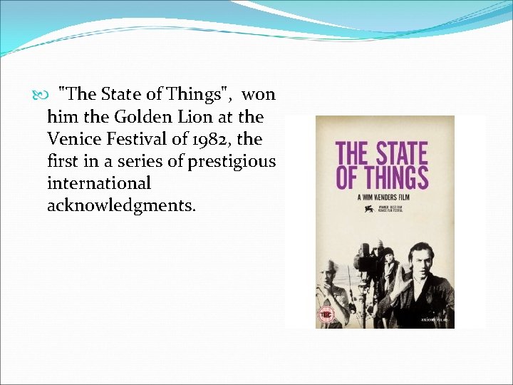  "The State of Things", won him the Golden Lion at the Venice Festival