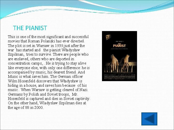 THE PIANIST This is one of the most significant and successful movies that Roman