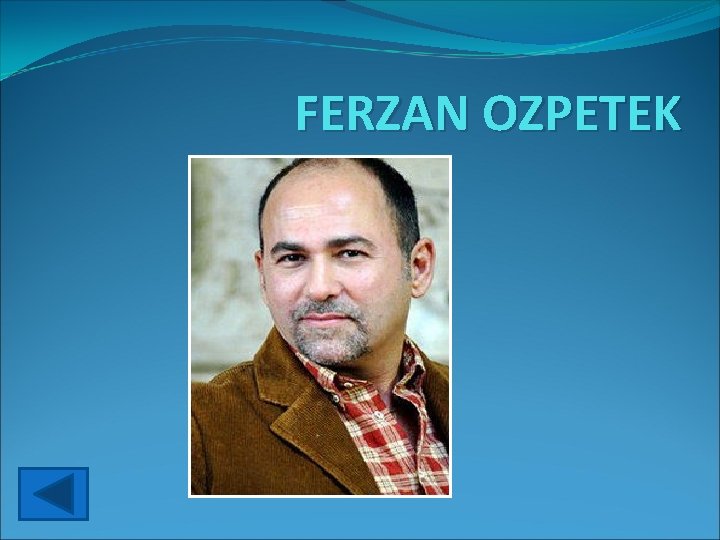 FERZAN OZPETEK 