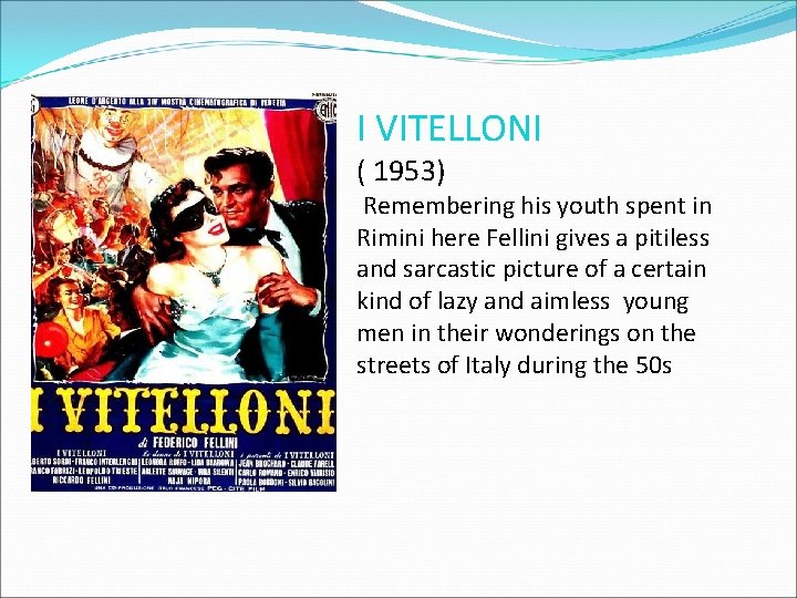 I VITELLONI ( 1953) Remembering his youth spent in Rimini here Fellini gives a