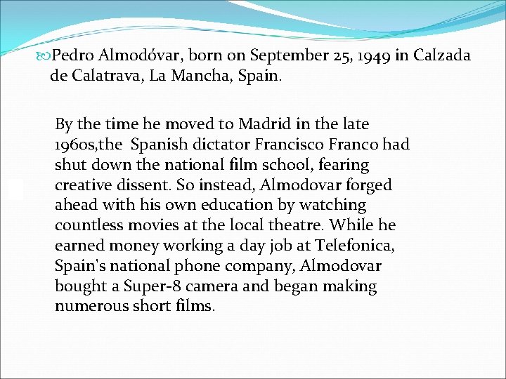  Pedro Almodóvar, born on September 25, 1949 in Calzada de Calatrava, La Mancha,