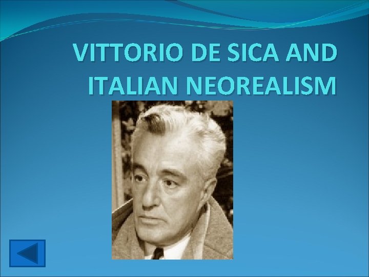 VITTORIO DE SICA AND ITALIAN NEOREALISM 
