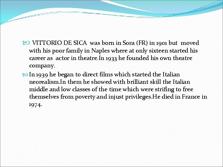  VITTORIO DE SICA was born in Sora (FR) in 1901 but moved with