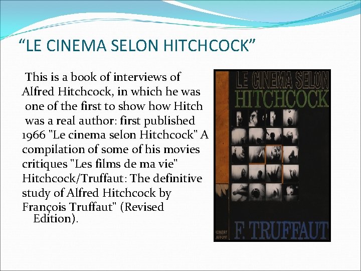 “LE CINEMA SELON HITCHCOCK” This is a book of interviews of Alfred Hitchcock, in