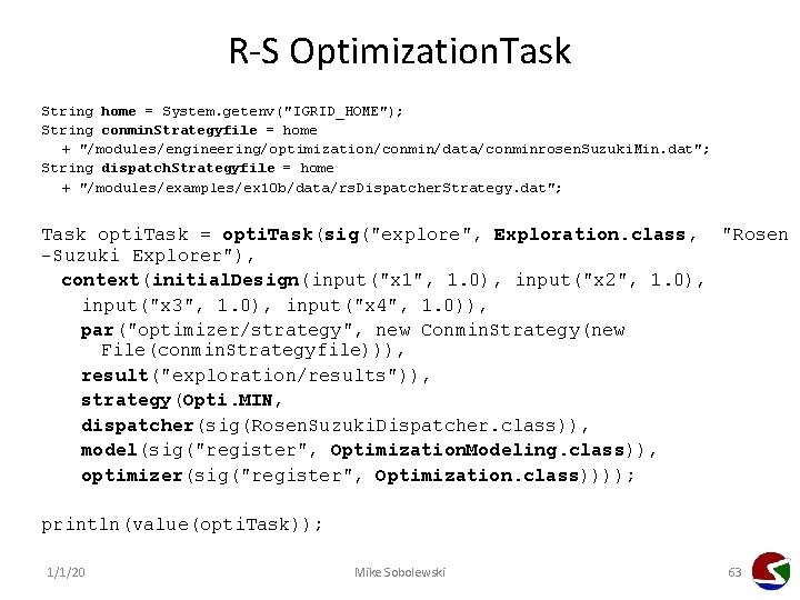 R-S Optimization. Task String home = System. getenv("IGRID_HOME"); String conmin. Strategyfile = home +