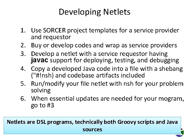 Developing Netlets 1. Use SORCER project templates for a service provider and requestor 2.