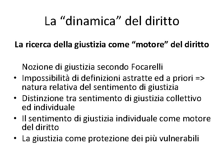 La “dinamica” del diritto La ricerca della giustizia come “motore” del diritto • •