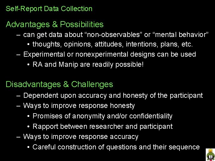 Self-Report Data Collection Advantages & Possibilities – can get data about “non-observables” or “mental