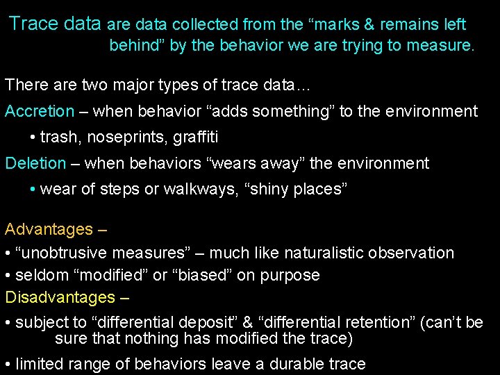 Trace data are data collected from the “marks & remains left behind” by the