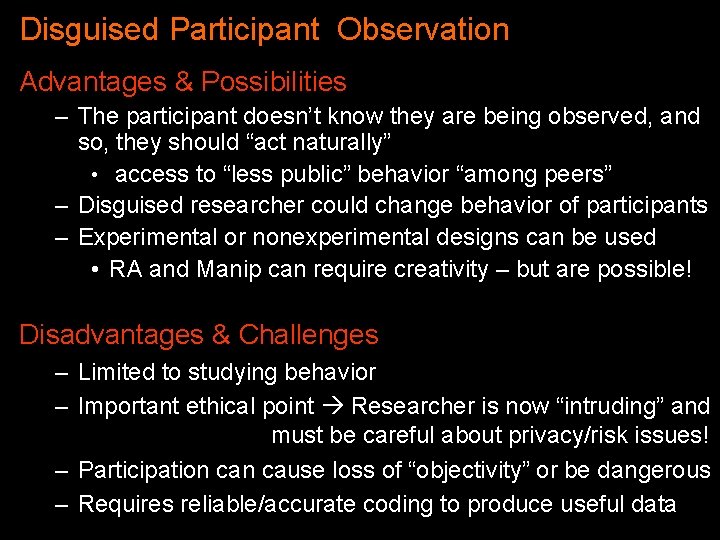 Disguised Participant Observation Advantages & Possibilities – The participant doesn’t know they are being