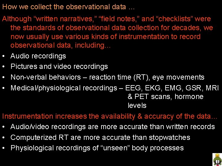 How we collect the observational data … Although “written narratives, ” “field notes, ”
