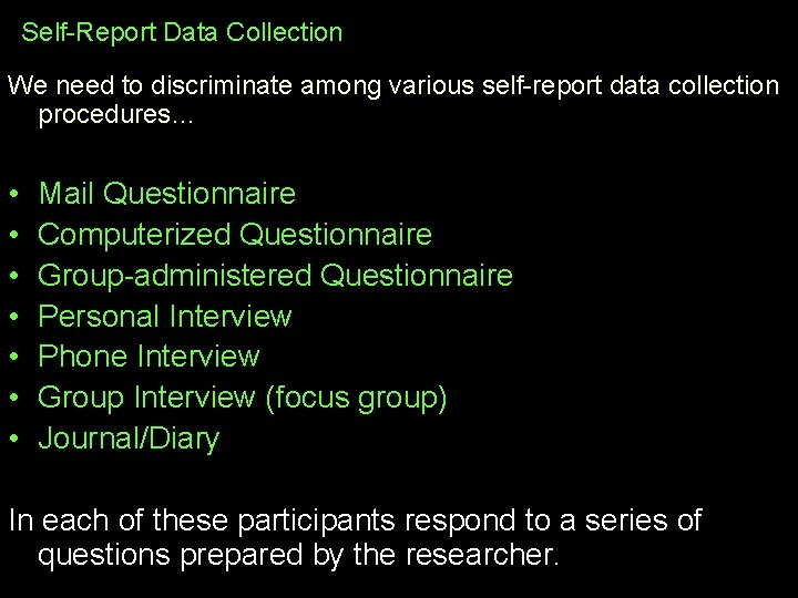 Self-Report Data Collection We need to discriminate among various self-report data collection procedures… •