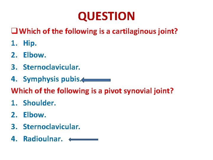 QUESTION q Which of the following is a cartilaginous joint? 1. Hip. 2. Elbow.