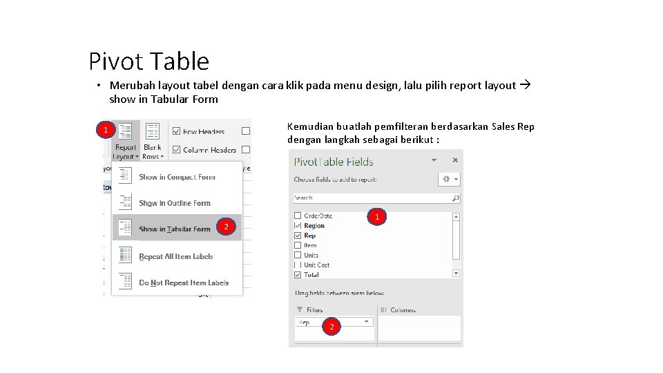 Pivot Table • Merubah layout tabel dengan cara klik pada menu design, lalu pilih