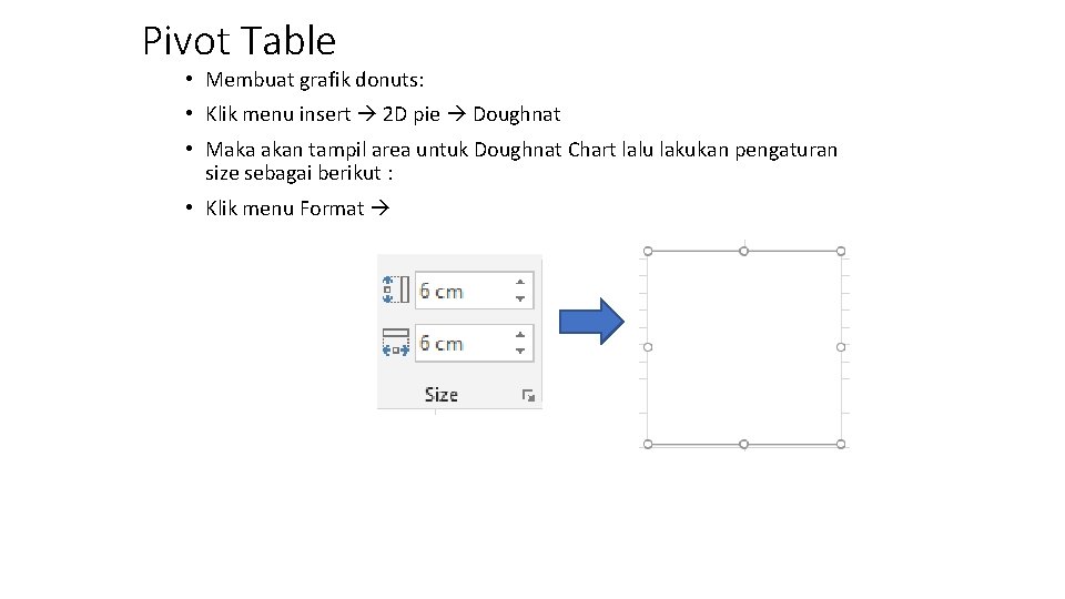 Pivot Table • Membuat grafik donuts: • Klik menu insert 2 D pie Doughnat