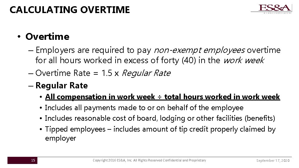 CALCULATING OVERTIME • Overtime – Employers are required to pay non-exempt employees overtime for