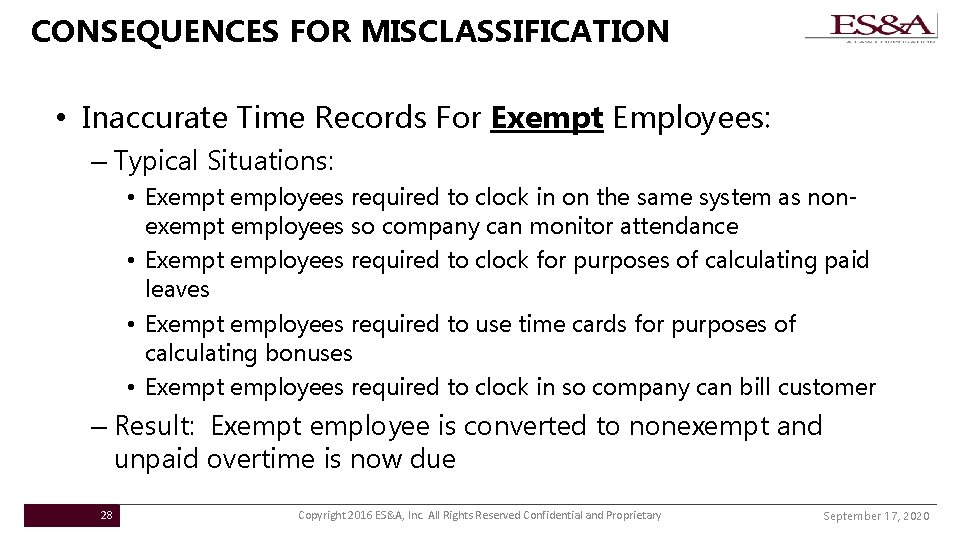 CONSEQUENCES FOR MISCLASSIFICATION • Inaccurate Time Records For Exempt Employees: – Typical Situations: •