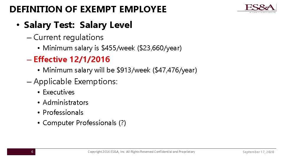 DEFINITION OF EXEMPT EMPLOYEE • Salary Test: Salary Level – Current regulations • Minimum