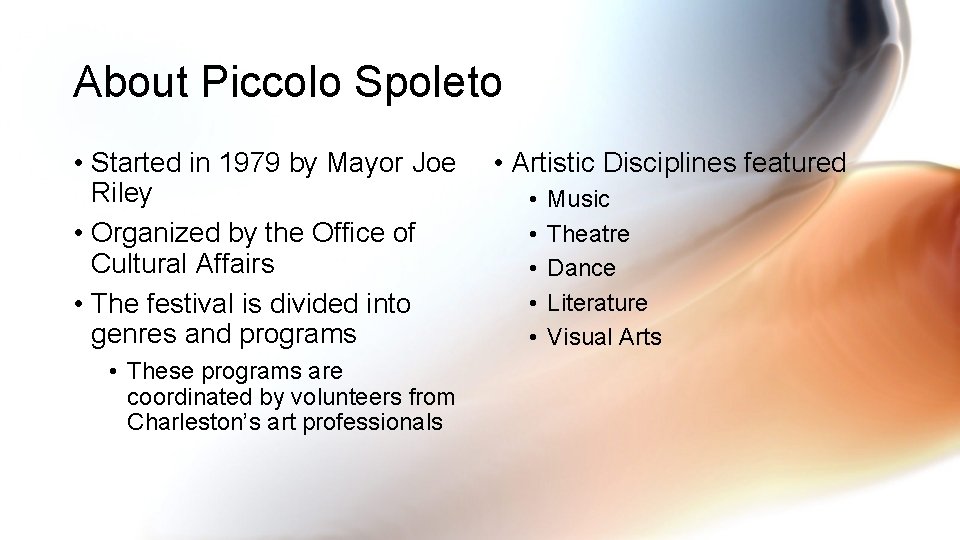 About Piccolo Spoleto • Started in 1979 by Mayor Joe Riley • Organized by