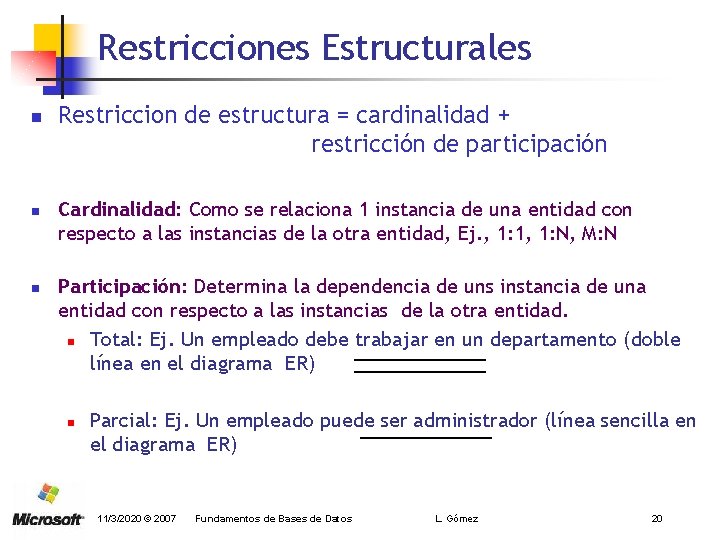 Restricciones Estructurales n n n Restriccion de estructura = cardinalidad + restricción de participación