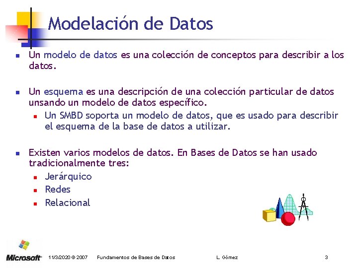Modelación de Datos n n n Un modelo de datos es una colección de