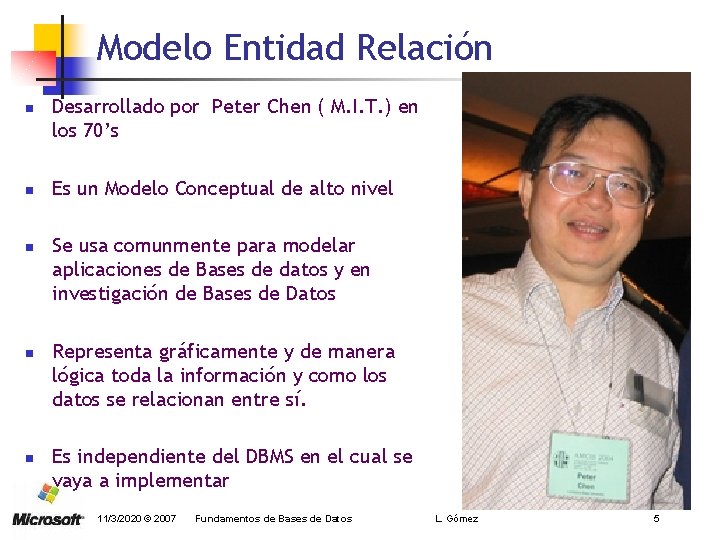 Modelo Entidad Relación n n Desarrollado por Peter Chen ( M. I. T. )