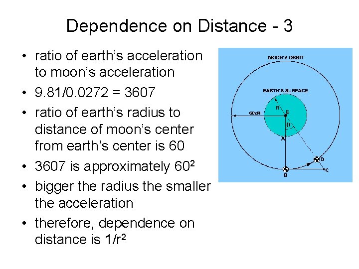 Dependence on Distance - 3 • ratio of earth’s acceleration to moon’s acceleration •