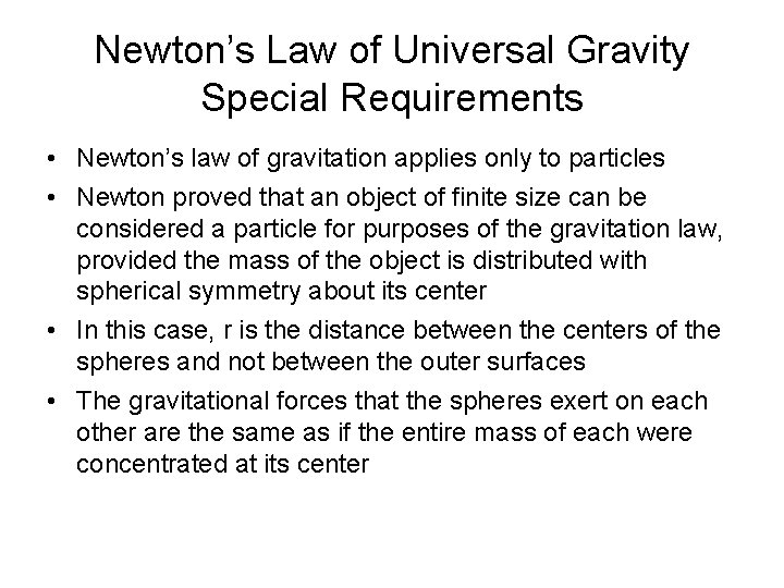 Newton’s Law of Universal Gravity Special Requirements • Newton’s law of gravitation applies only