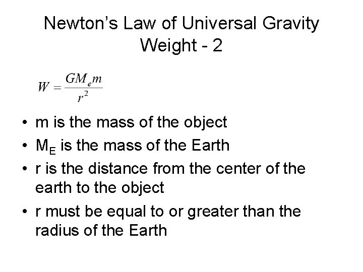 Newton’s Law of Universal Gravity Weight - 2 • m is the mass of