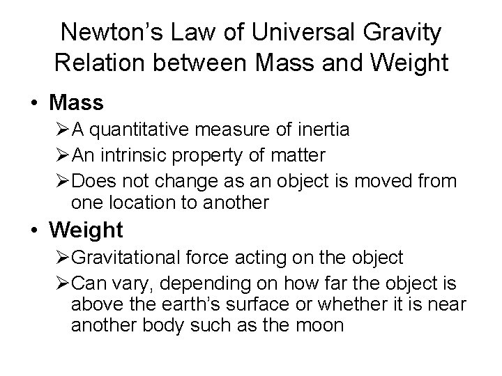 Newton’s Law of Universal Gravity Relation between Mass and Weight • Mass ØA quantitative