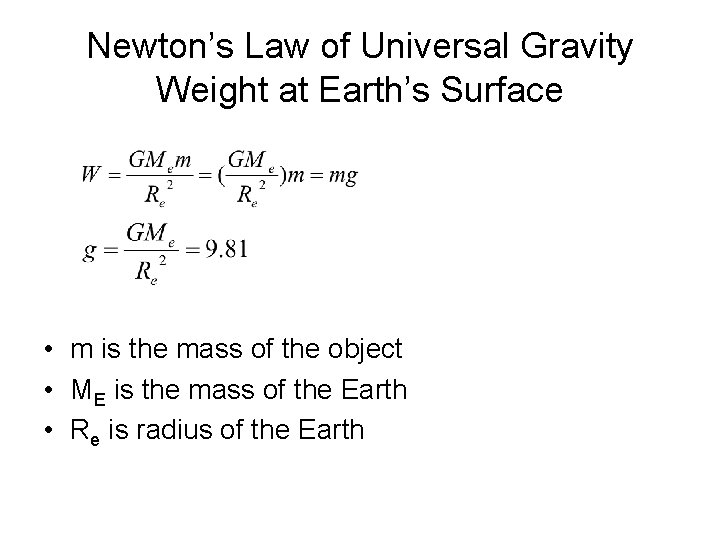 Newton’s Law of Universal Gravity Weight at Earth’s Surface • m is the mass