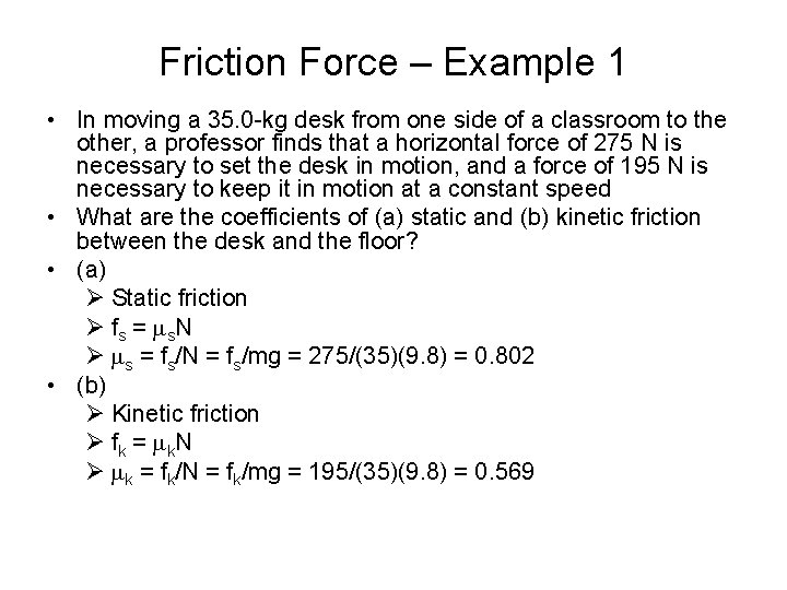 Friction Force – Example 1 • In moving a 35. 0 -kg desk from