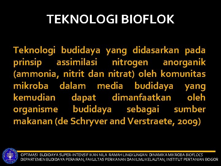 TEKNOLOGI BIOFLOK Teknologi budidaya yang didasarkan pada prinsip assimilasi nitrogen anorganik (ammonia, nitrit dan