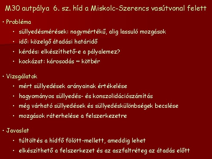 M 30 autpálya 6. sz. híd a Miskolc-Szerencs vasútvonal felett • Probléma • süllyedésmérések: